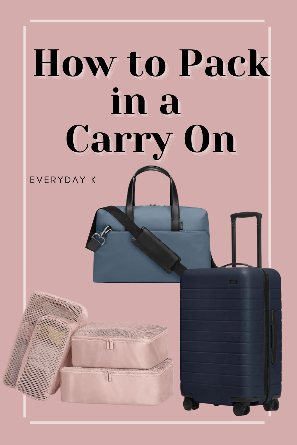 How to Pack in a Carry On - Everyday K